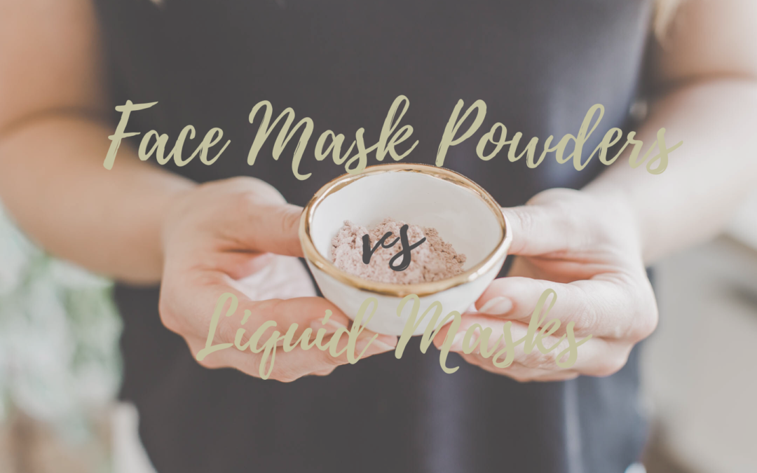 Skin Nourishing Benefits of Face Mask Powders Over Liquid Masks