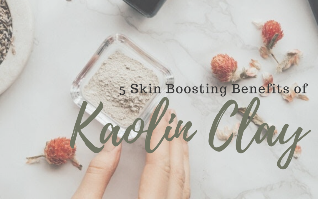 5 Skin Boosting Benefits of Kaolin Clay