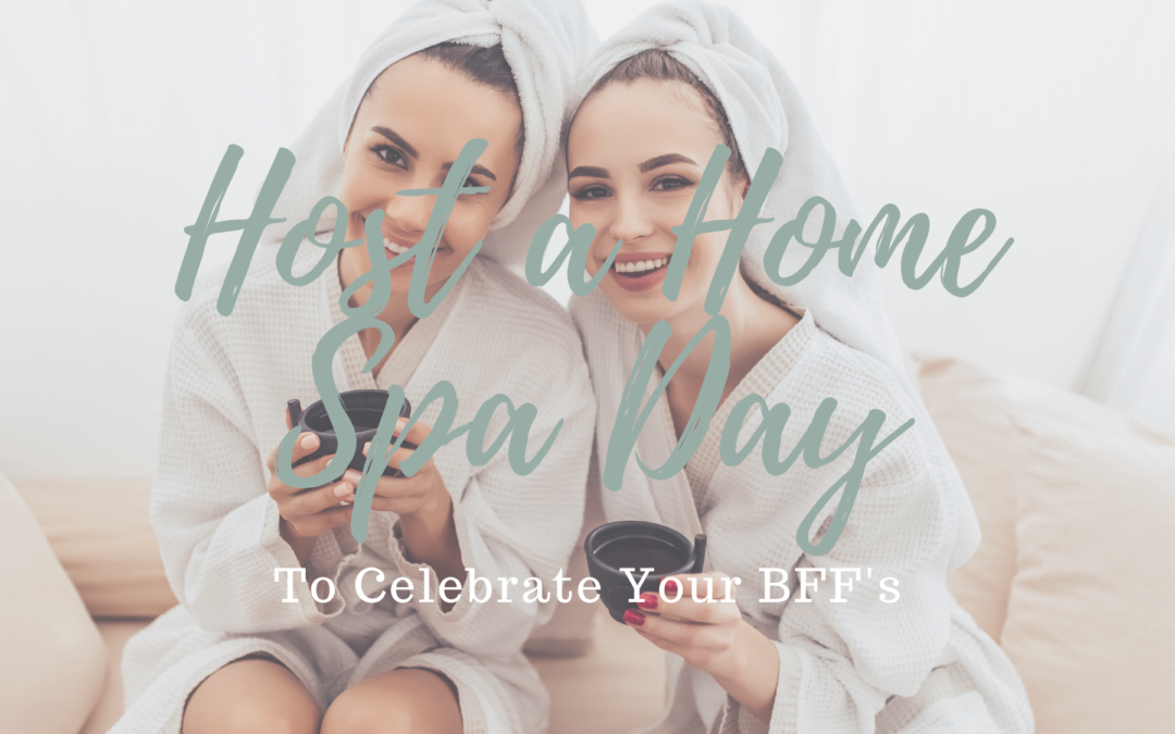Host a Spa Day at Home to Celebrate Friendship with Your BFFs